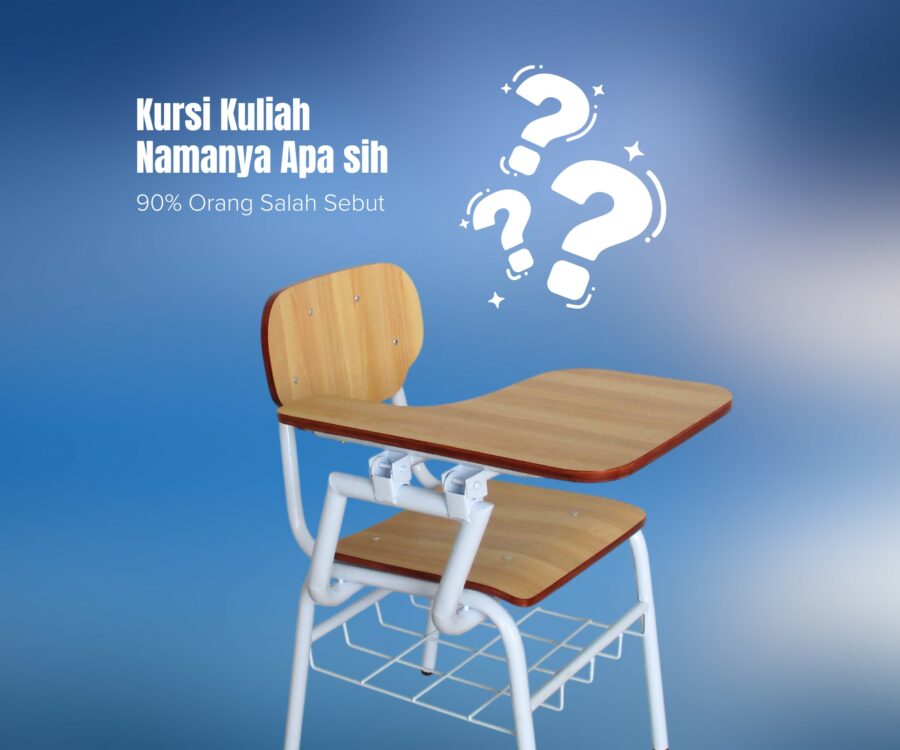 Kursi Kuliah Namanya Apa Sih? 90% Orang Salah Sebut, Padahal Ini Nama Aslinya