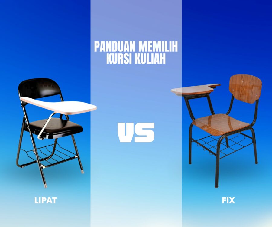 Kursi Kuliah Lipat vs Kursi Kuliah Fix: Panduan Memilih Kursi Kuliah yang Tepat
