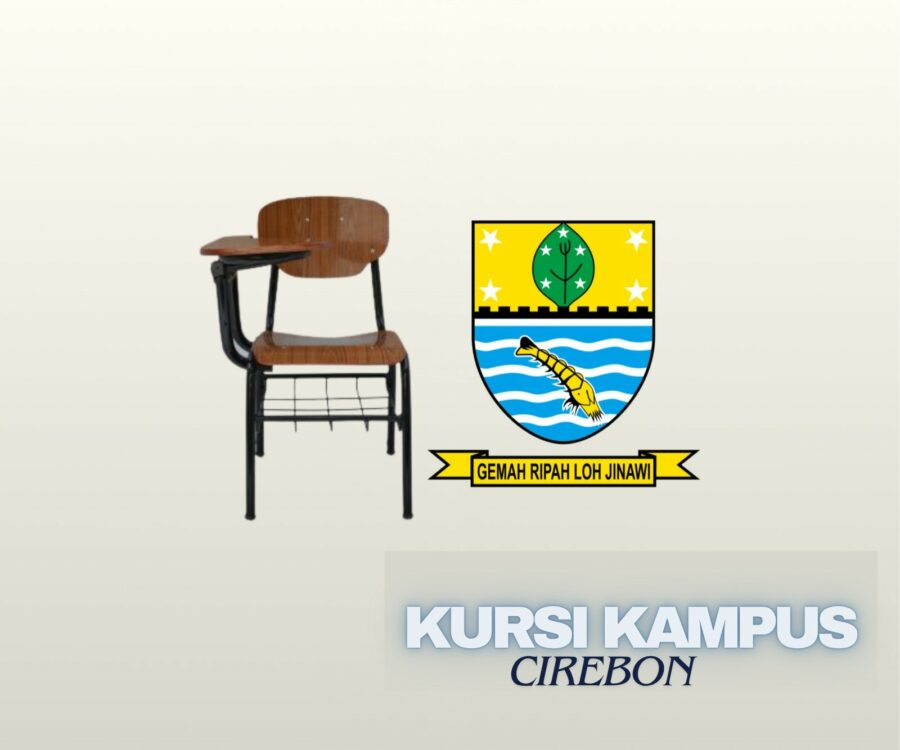 Strategi Pengadaan Perabot Akademik Memilih Kursi kampus Cirebon untuk Fasilitas Pendidikan Standar Internasional