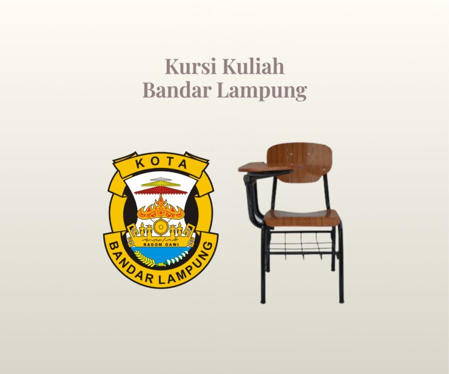 Investasi Cerdas Fasilitas Kampus dan Panduan Memilih Kursi Kuliah Bandar Lampung Berkualitas untuk Kenyamanan Belajar Maksimal