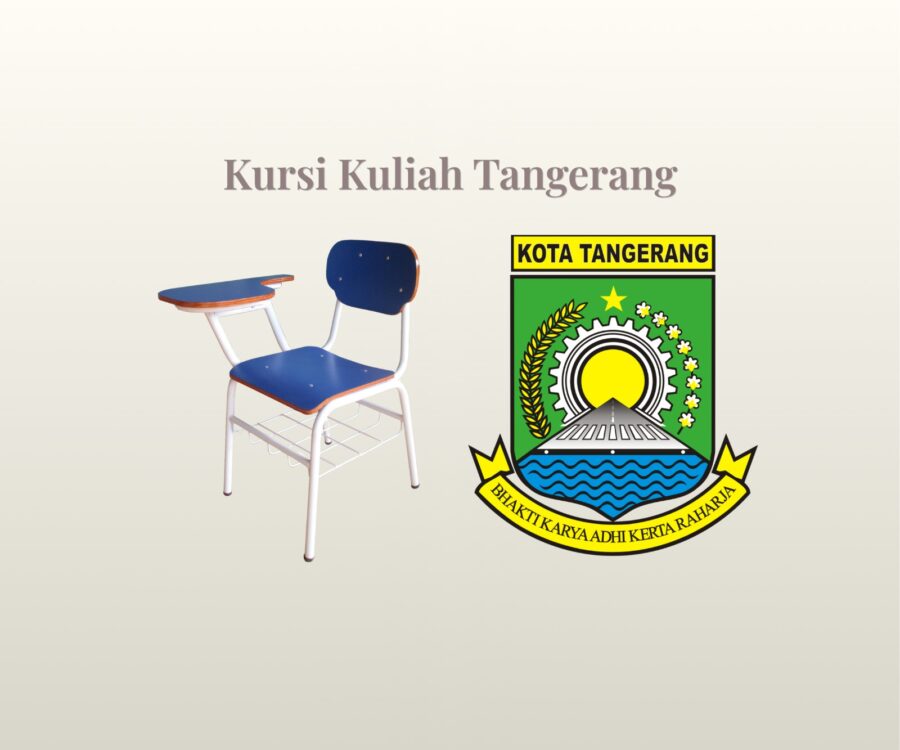 Mengulas Kualitas Kursi Kuliah Tangerang yang Mendukung Fokus Mahasiswa di Kota Satelit