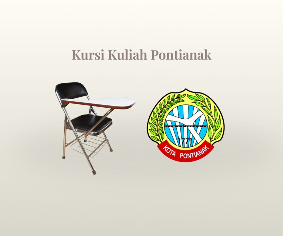 Kursi Kuliah Pontianak Terbaik untuk Kenyamanan Mahasiswa