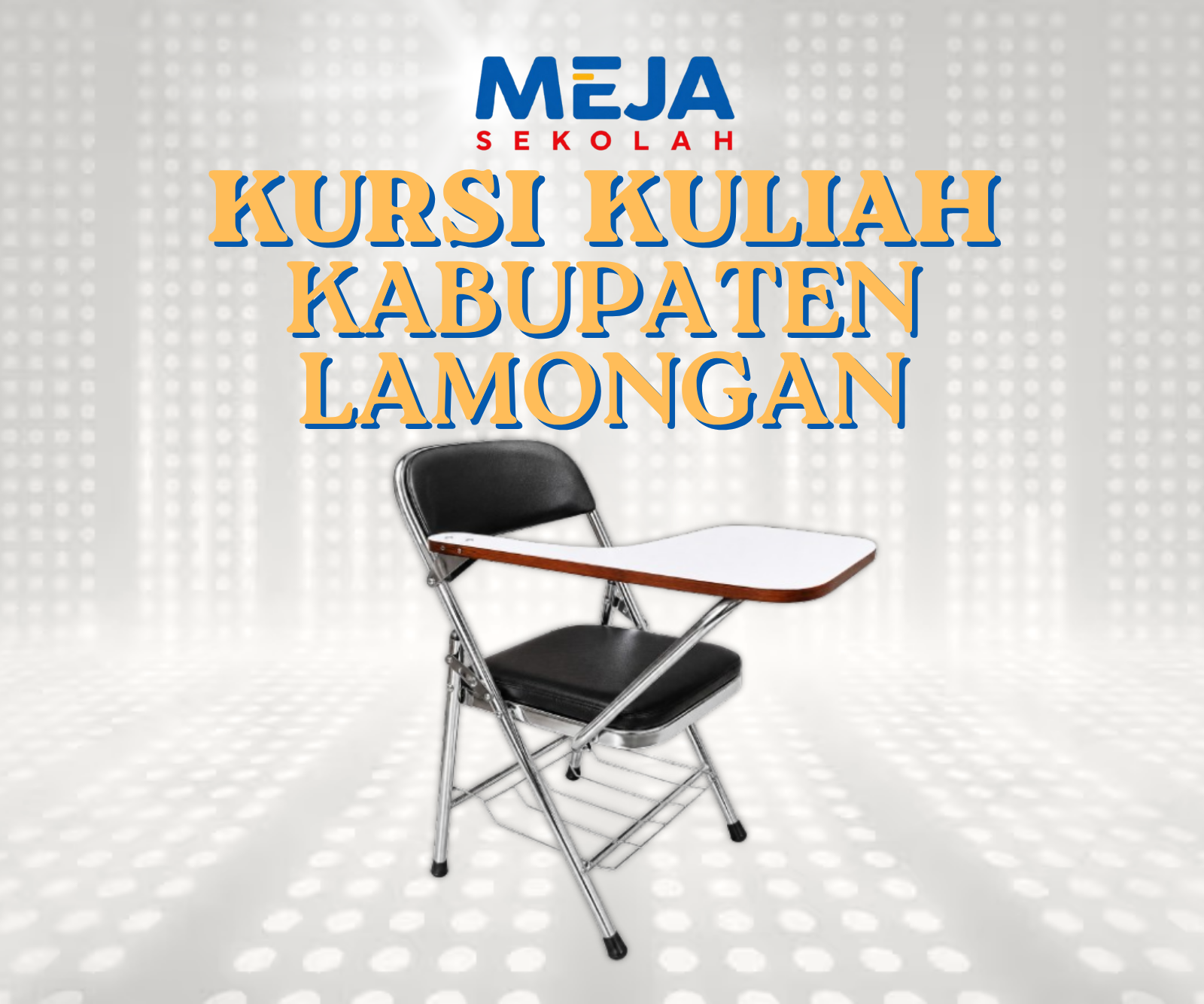 Kursi Kuliah Kabupaten Lamongan Awet, Nyaman, Harga Terjangkau