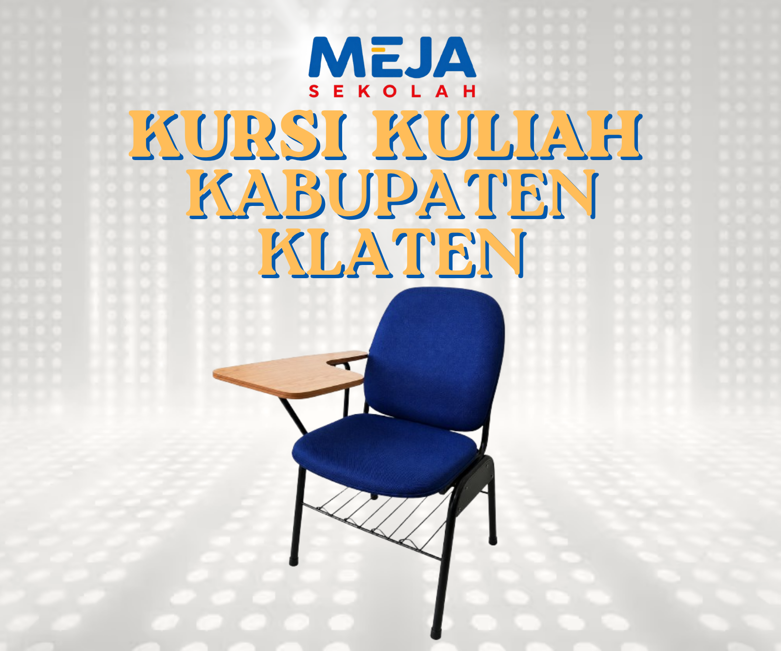 Kursi Kuliah Kabupaten Klaten Pilihan Awet untuk Dunia Pendidikan