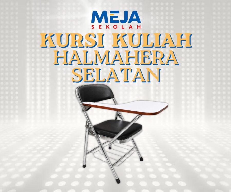 Kursi Kuliah Halmahera Selatan Biar Belajar Makin Nyaman