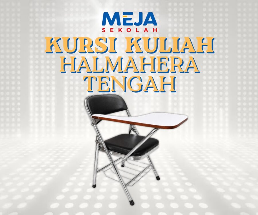 Kursi Kuliah Halmahera Tengah Penunjang Belajar Nyaman